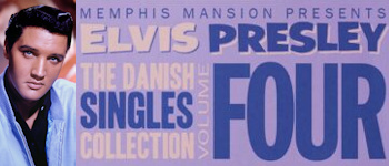 Elvis Presley - The Danish Singles Collection: Volume 4 (MC - MM)