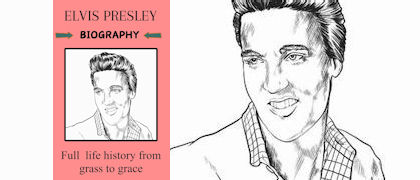 Elvis Presley - Biography: Full Life History From Grass To Grace