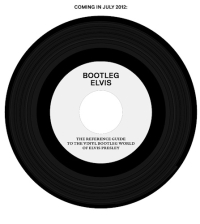 The Reference Guide To The Vinyl Bootleg World Of Elvis Presley